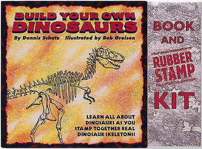 Book cover for Build Your Own Dinosaurs/Book and Rubber Stamp Kit