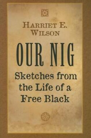 Cover of Our Nig: Sketches from the Life of a Free Black