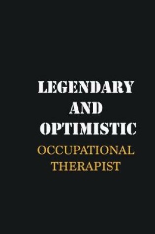 Cover of Legendary and Optimistic Occupational Therapist