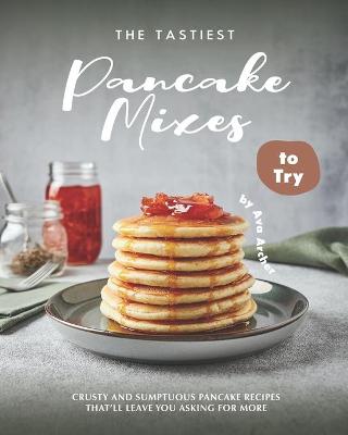 Book cover for The Tastiest Pancake Mixes to Try