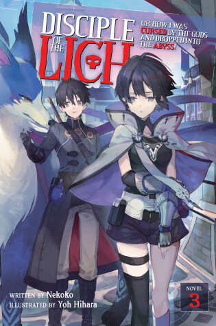 Cover of Disciple of the Lich: Or How I Was Cursed by the Gods and Dropped Into the Abyss! (Light Novel) Vol. 3