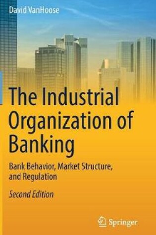 Cover of The Industrial Organization of Banking