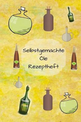 Book cover for Selbstgemachte OEle Rezeptheft