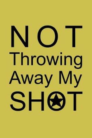 Cover of Not Throwing Away My Shot