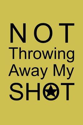 Book cover for Not Throwing Away My Shot