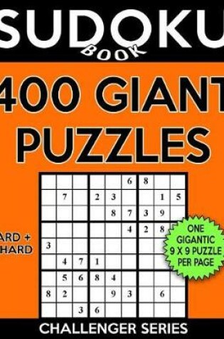 Cover of Sudoku Book 400 Giant Puzzles, 200 Hard and 200 Extra Hard