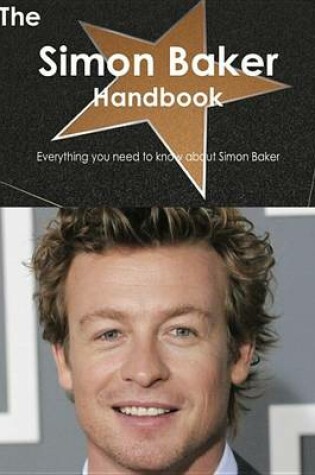 Cover of The Simon Baker Handbook - Everything You Need to Know about Simon Baker