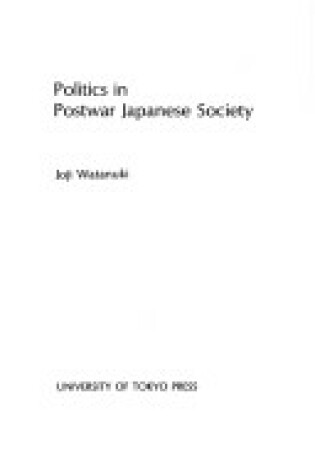 Cover of Politics in Postwar Japanese Society