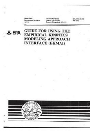 Cover of Guide for Using the Empirical Kinetics Modeling Approach Interface (Ekmai)
