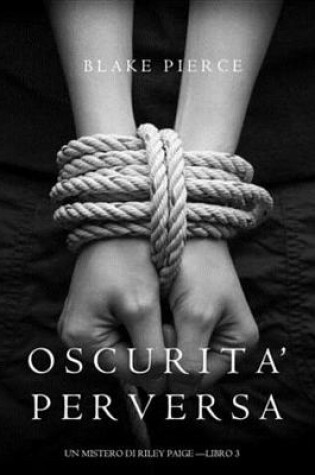 Cover of Oscurita' Perversa (Un Mistero Di Riley Paige -Libro 3)