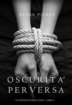 Book cover for Oscurita' Perversa (Un Mistero Di Riley Paige -Libro 3)