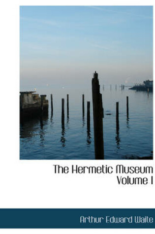 Cover of The Hermetic Museum Volume I