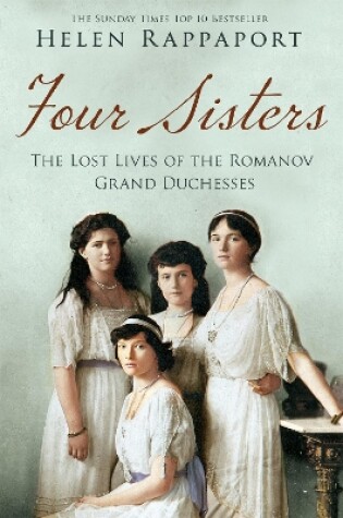 Cover of Four Sisters: The Lost Lives of the Romanov Grand Duchesses