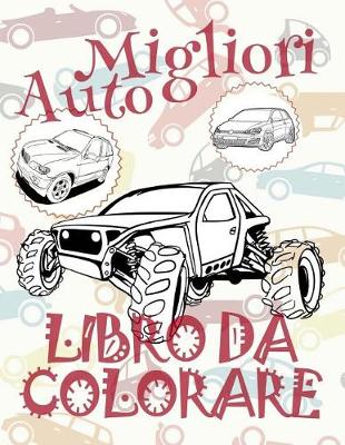 Cover of &#9996; Migliori Auto &#9998; Libro da Colorare&#9998; Libro da Colorare Bambini 4 anni &#9997; Libro da Colorare Bambini 4 anni