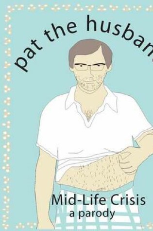 Cover of Pat the Husband Mid-Life Crisis