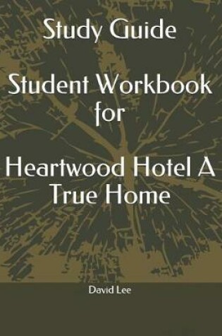 Cover of Study Guide Student Workbook for Heartwood Hotel a True Home