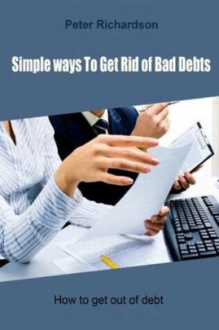 Cover of Simple Ways to Get Rid of Bad Debts