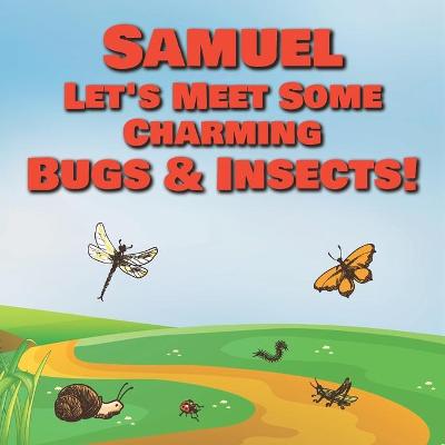 Book cover for Samuel Let's Meet Some Charming Bugs & Insects!