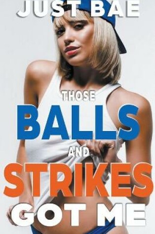 Cover of Those Balls and Strikes Got Me