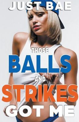 Book cover for Those Balls and Strikes Got Me