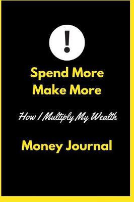 Book cover for Spend More Make More