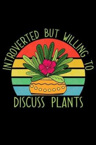 Cover of Introverted but Willing to Discuss Plants