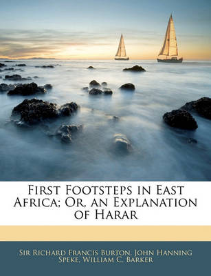 Book cover for First Footsteps in East Africa; Or, an Explanation of Harar