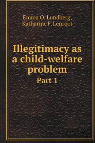 Cover of Illegitimacy as a child-welfare problem Part 1