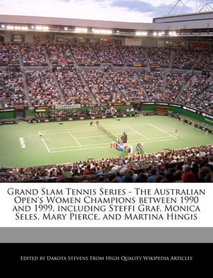 Book cover for Grand Slam Tennis Series - The Australian Open's Women Champions Between 1990 and 1999, Including Steffi Graf, Monica Seles, Mary Pierce, and Martina Hingis