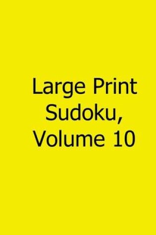 Cover of Large Print Sudoku, Volume 10