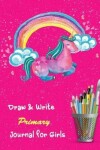 Book cover for Draw & Write Primary Journal for Girls