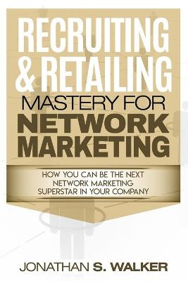 Book cover for Network Marketing - Recruiting & Retailing Mastery