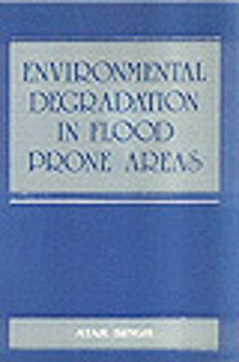 Book cover for Environmental Degradation in Flood Prone Areas