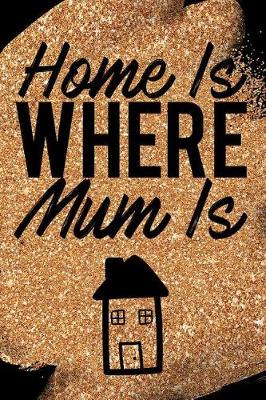 Book cover for Home Is Where Mum Is