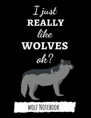 Book cover for I Just Really Like Wolves Ok?