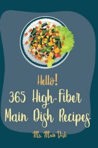 Cover of Hello! 365 High-Fiber Main Dish Recipes