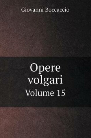 Cover of Opere volgari Volume 15