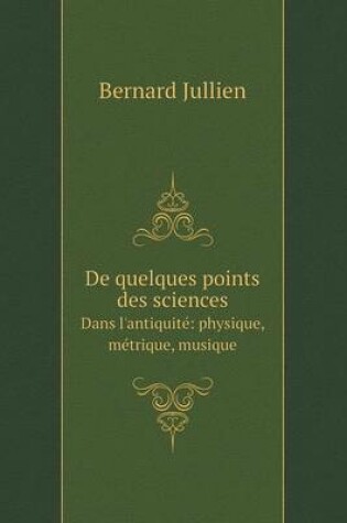 Cover of De quelques points des sciences Dans l'antiquité