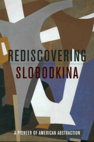 Cover of Rediscovering Slobodkina: a Pioneer of American Abstraction