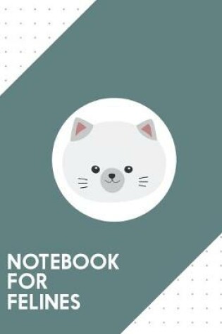 Cover of Notebook for Felines