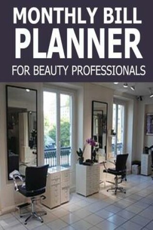 Cover of Monthly Bill Planner for Beauty Professionals