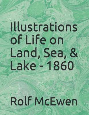 Book cover for Illustrations of Life on Land, Sea, & Lake - 1860