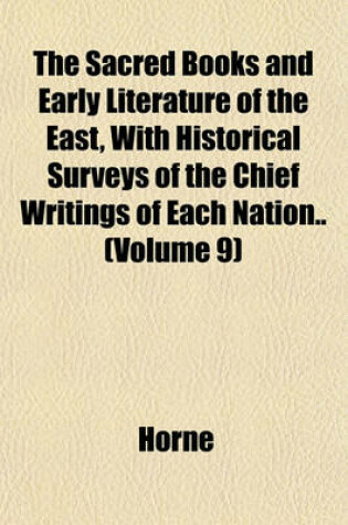 Cover of The Sacred Books and Early Literature of the East, with Historical Surveys of the Chief Writings of Each Nation.. (Volume 9)