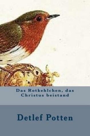 Cover of Das Rotkehlchen, das Christus beistand