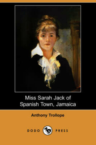 Cover of Miss Sarah Jack of Spanish Town, Jamaica (Dodo Press)
