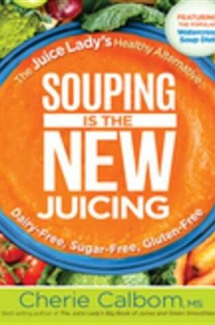 Cover of Souping Is the New Juicing