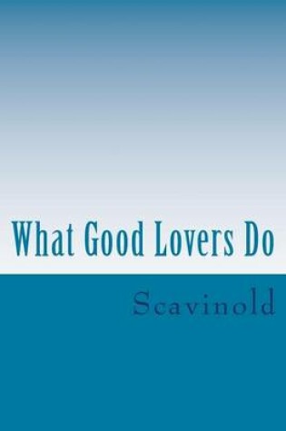 Cover of What Good Lovers Do