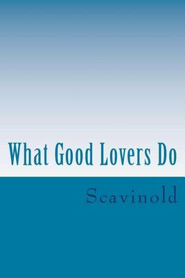 Book cover for What Good Lovers Do