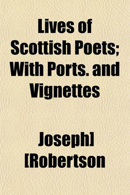 Book cover for Lives of Scottish Poets Volume 2; With Ports. and Vignettes