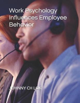 Cover of Work Psychology Influences Employee Behavior